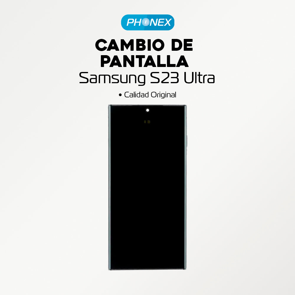 Cambio de Pantalla Calidad Original Samsung S23 Ultra - Phonex